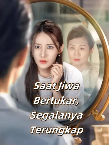 Saat Jiwa Bertukar, Segalanya Terungkap